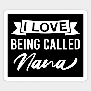 I Love Being Called Nana Magnet